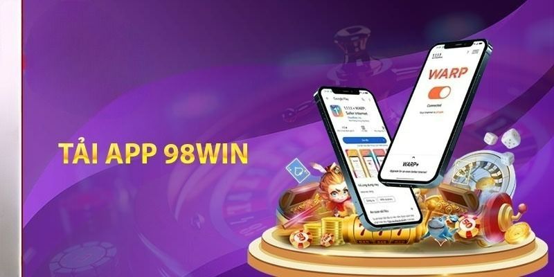 Hướng dẫn chi tiết cách Tải app 98win cho tân binh 