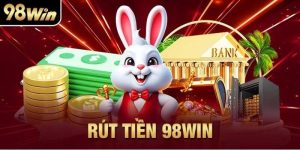 Quy Trình Rút Tiền 98win Có Nhanh Chóng Và An Toàn Không?