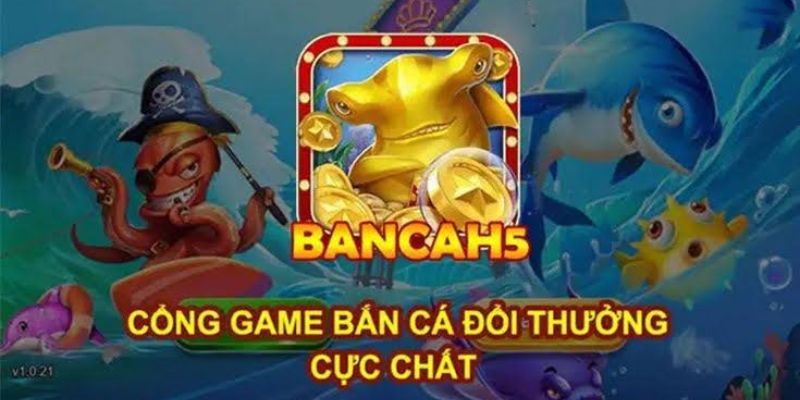 Tìm hiểu về trò bắn cá h5 thẻ cào cực hot